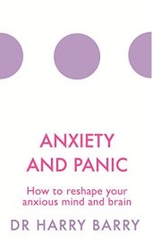 book Anxiety and Panic: How to reshape your anxious mind and brain (The Flag Series Book 1)