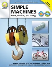 book Simple Machines, Grades 6 - 12: Force, Motion, and Energy