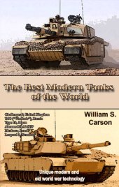 book The Best Modern Tanks of the World: Unique modern and old world war technology