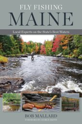 book Fly Fishing Maine: Local Experts on the State's Best Waters