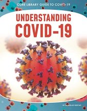 book Understanding Covid-19 (Core Library Guide to Covid-19)