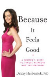 book Because It Feels Good: A Woman's Guide to Sexual Pleasure and Satisfaction