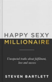 book Happy Sexy Millionaire: Unexpected Truths about Fulfilment, Love and Success