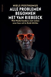 book Alle problemen begonnen met Van Riebeeck: Wat Nederlanders niet weten over hun rol in Zuid-Afrika