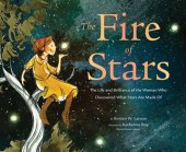 book The Fire of Stars: The Life and Brilliance of the Woman Who Discovered What Stars Are Made Of