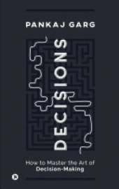 book Decisions: How to Master the Art of Decision-Making