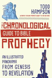 book The Chronological Guide to Bible Prophecy: An Illustrated Panorama from Genesis to Revelation