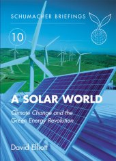 book A Solar World: Climate Change and the Green Energy Revolution (10) (Schumacher Briefings)