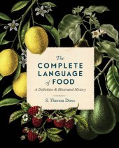 book The Complete Language of Food: A Definitive and Illustrated History (Volume 10) (Complete Illustrated Encyclopedia, 10)