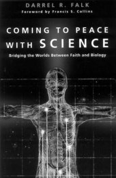 book Coming to Peace with Science: Bridging the Worlds Between Faith and Biology