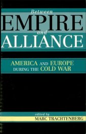 book Between Empire and Alliance: America and Europe During the Cold War