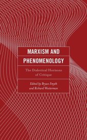 book Marxism and Phenomenology: The Dialectical Horizons of Critique (Continental Philosophy and the History of Thought)