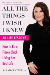 book All the Things I Wish I Knew: How to Be a Fierce Chick Living her Best Life