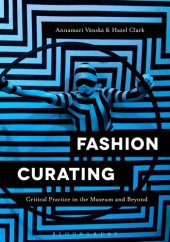 book Fashion Curating: Critical Practice in the Museum and Beyond