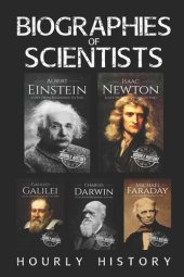 book Biographies of Scientists: Albert Einstein, Isaac Newton, Galileo Galilei, Charles Darwin, Michael Faraday