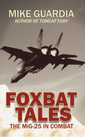 book Foxbat Tales: The MiG-25 in Combat