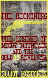 book The Reckoning: The Legend of McCoy Mountain and The Gold 45 Revolver