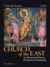 book The Church of the East: An Illustrated History of Assyrian Christianity