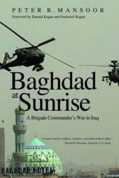 book Baghdad at Sunrise: A Brigade Commander's War in Iraq (Yale Library of Military History)