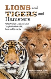 book Lions and Tigers and Hamsters: What Animals Large and Small Taught Me About Life, Love, and Humanity