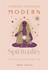 book Understanding Modern Spirituality: An Exploration of Your Soul and Higher Truths