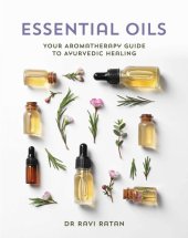 book Essential Oils: Your Aromatherapy Guide to Ayurvedic Healing