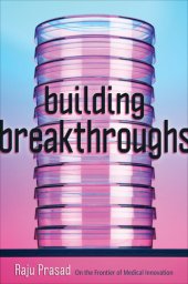 book Building Breakthroughs: On the Frontier of Medical Innovation