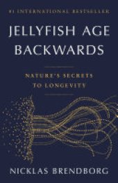 book Jellyfish Age Backwards: Nature's Secrets to Longevity