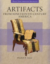 book Artifacts from Nineteenth-Century America (Daily Life through Artifacts)