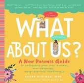 book What About Us?: A New Parents Guide to Safeguarding Your Over-Anxious, Over-Extended, Sleep-Deprived Relationship