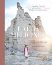 book Earth Medicines: Ancestral Wisdom, Healing Recipes, and Wellness Rituals from a Curandera