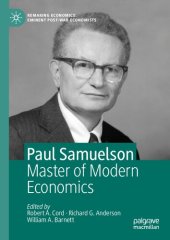 book Paul Samuelson: Master of Modern Economics (Remaking Economics: Eminent Post-War Economists)