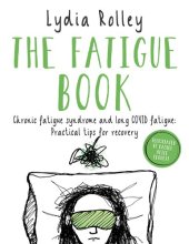 book The Fatigue Book: Chronic fatigue syndrome and long covid fatigue: practical tips for recovery