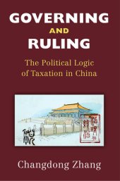 book Governing and Ruling: The Political Logic of Taxation in China