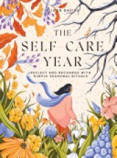 book The Self-Care Year: Reflect and Recharge with Simple Seasonal Rituals