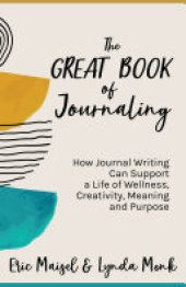 book The Great Book of Journaling: How Journal Writing Can Support a Life of Wellness, Creativity, Meaning and Purpose