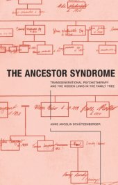 book The Ancestor Syndrome: Transgenerational Psychotherapy and the Hidden Links in the Family Tree