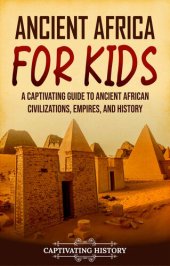 book Ancient Africa for Kids: A Captivating Guide to Ancient African Civilizations, Empires, and History