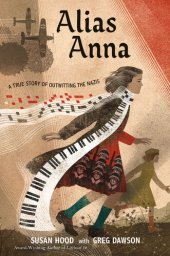 book Alias Anna: How a Girl and Her Music Outwitted the Nazis