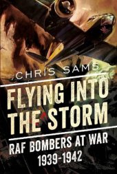 book Flying into the Storm: RAF Bombers at War 1939-1942