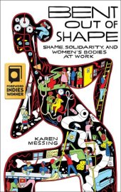 book Bent out of Shape: Shame, Solidarity, and Women's Bodies at Work