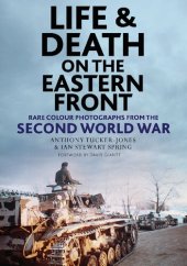 book Life and Death on the Eastern Front: Rare Colour Photographs From the Second World War