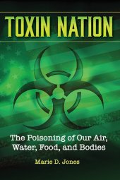 book Toxin Nation: The Poisoning of Our Air, Water, Food, and Bodies