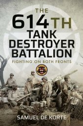 book The 614th Tank Destroyer Battalion: Fighting on Both Fronts