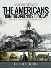 book The Americans from the Ardennes to VE Day (Images of War)