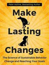 book Make Lasting Changes: The Science of Sustainable Behavior Change and Reaching Your Goals