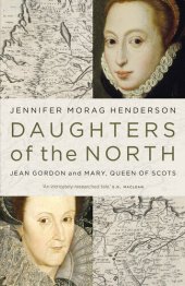 book Daughters of the North: Jean Gordon and Mary, Queen of Scots