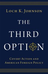 book The Third Option: Covert Action and American Foreign Policy