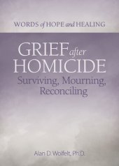 book Grief After Homicide: Surviving, Mourning, Reconciling (Words of Hope and Healing)