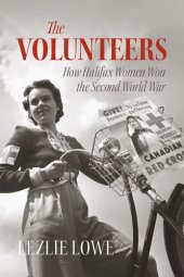 book The Volunteers: How Halifax Women Won the Second World War